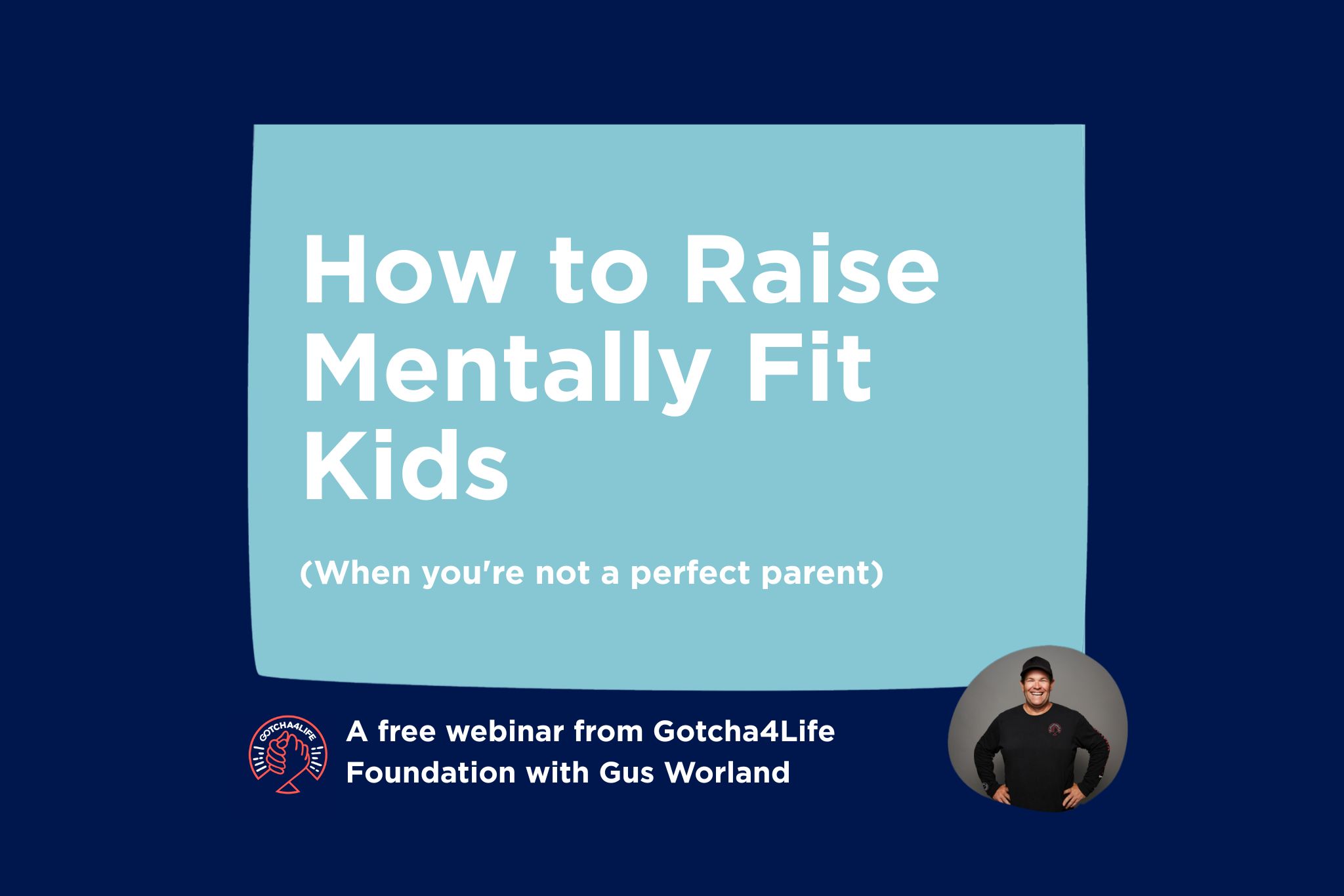 Parent webinar with Gus Worland